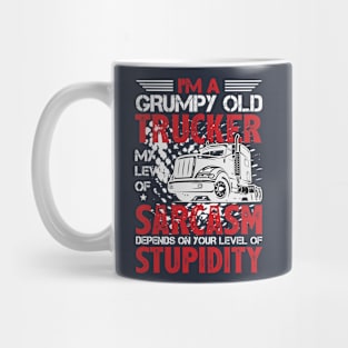 I'M GRUMPY OLD TRUCKER SARCASM DEPENDS ON YOUR LEVEL OF STUPIDITY Mug